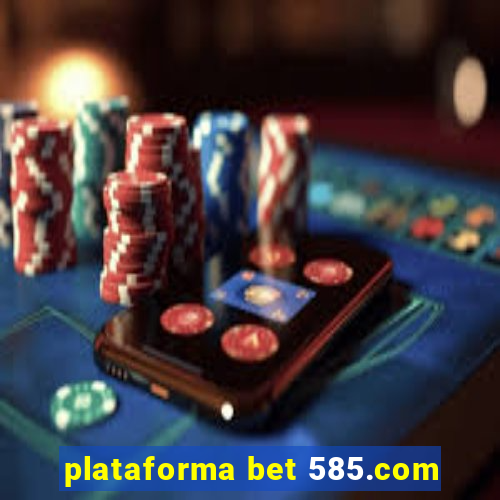 plataforma bet 585.com